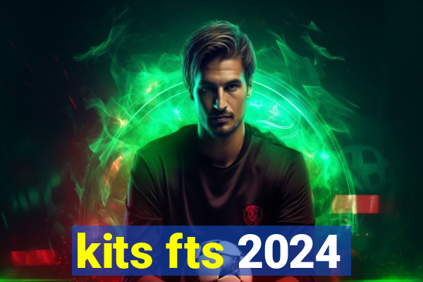 kits fts 2024